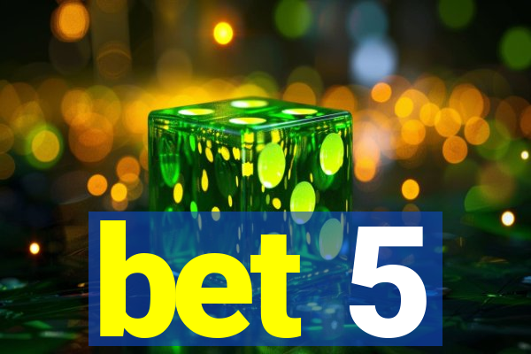 bet 5